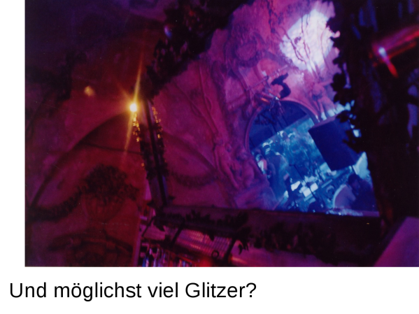 Und möglichst viel Glitzer?